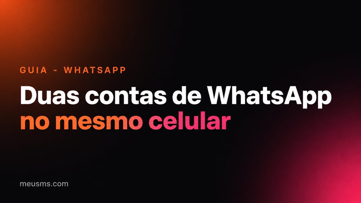 Como ter duas contas de WhatsApp no mesmo celular